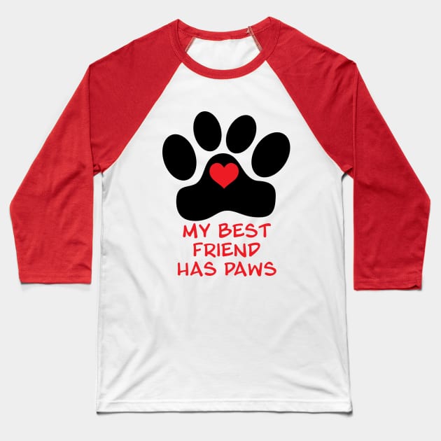 My Best Friend Has Paws Dog Mom Dog Dad Baseball T-Shirt by Pixel Paragon